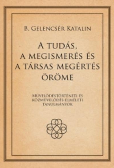 A tudás, a megismerés és a társas megértés öröme