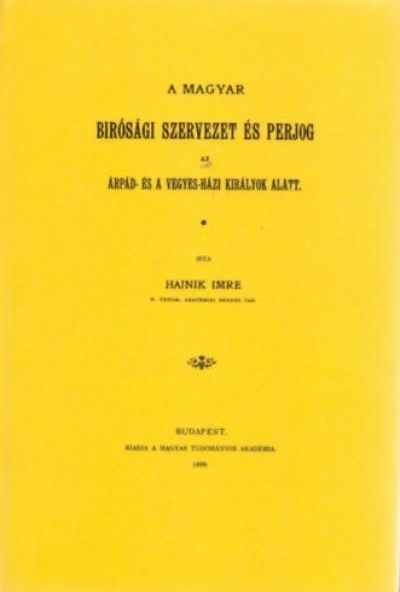 A magyar birósági szervezet és perjog az Árpád- és a vegyes-házi királyok alatt
