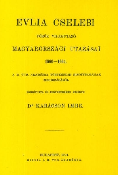 Evlia Cselebi török világutazó magyarországi utazásai 1660-1664
