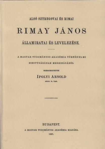Alsó Sztregovai és Rimai Rimay János államiratai és levelezése