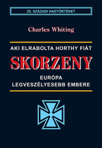 Skorzeny - Európa legveszélyesebb embere