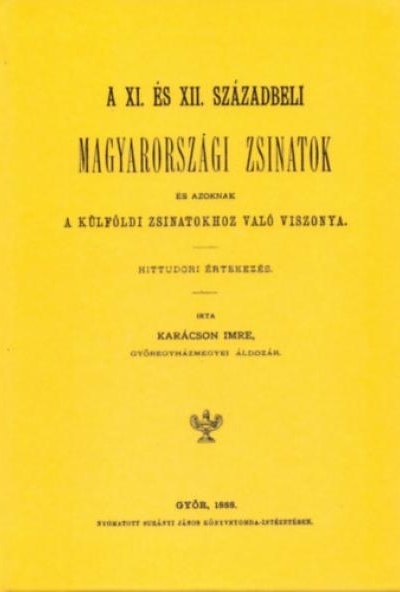 A XI. és XII. századbeli magyarországi zsinatok és azoknak a külföldi zsinatokhoz való viszonya