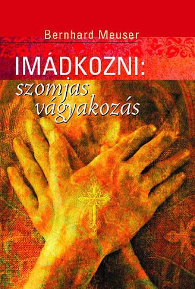 Imádkozni: szomjas vágyakozás