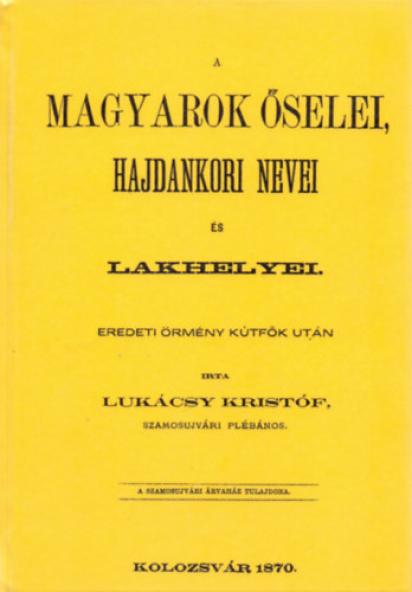 A magyarok őselei, hajdankori nevei és lakhelyei eredeti örmény kútfők után II. kötet