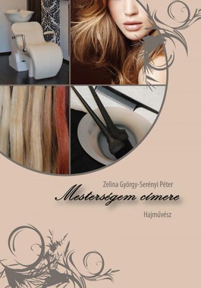 Mesterségem címere: Hajművész
