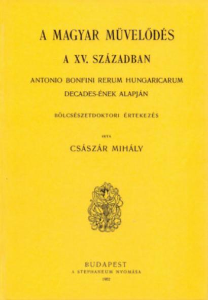 Magyar művelődés a XV. században - Antonio Bonfini Rerum Hungaricarum decades-ének alapján