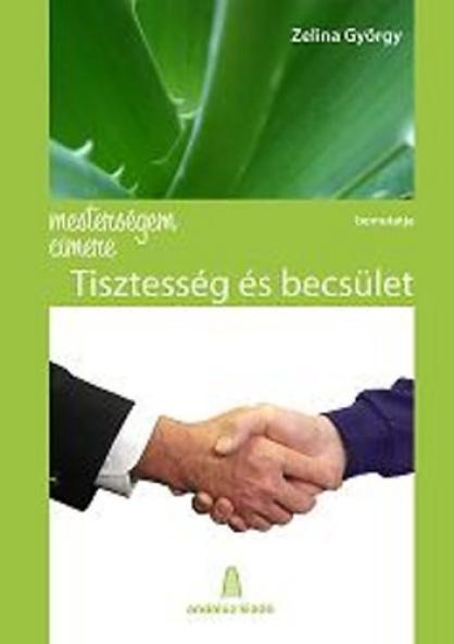 Mesterségem címere: Tisztesség és becsület