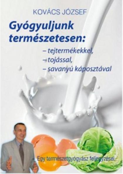 Gyógyuljunk természetesen: tejtermékekkel, tojással, savanyúkáposztával