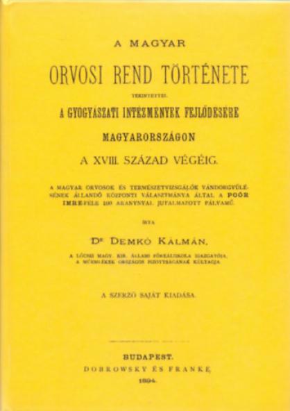 A magyar orvosi rend története tekintettel a gyógyászati intézmények fejlődésére Magyarországon a 18. század végéig