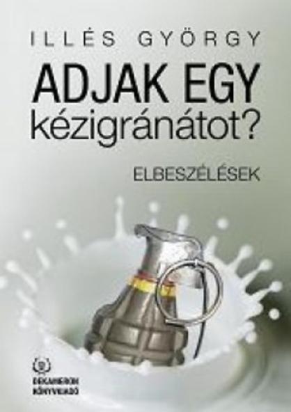 Adjak egy kézigránátot?