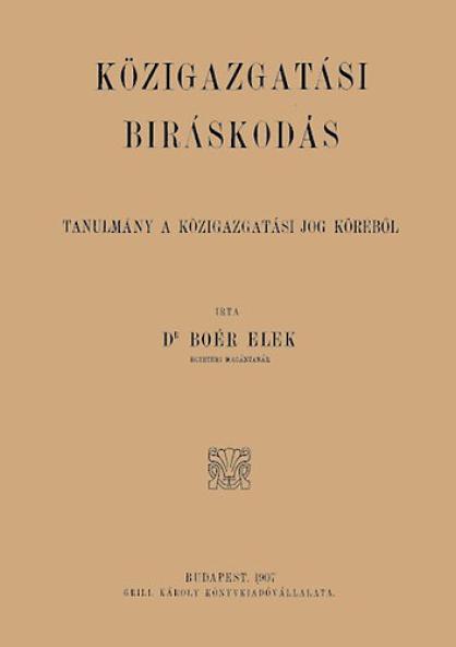 A közigazgatási bíráskodás - Tanulmány a közigazgatási jog köréből