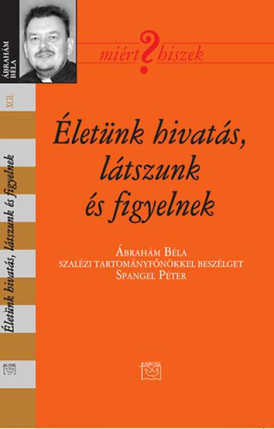 Életünk hivatás, látszunk és figyelnek - Ábrahám Bélával beszélget Spangel Péter