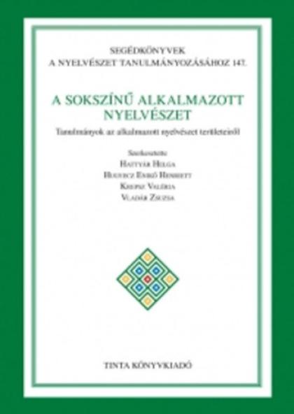 A sokszínű alkalmazott nyelvészet - Tanulmányok az alkalmazott nyelvészet területeiről