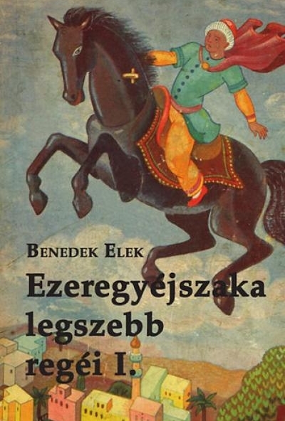 Ezeregyéjszaka legszebb regéi I.