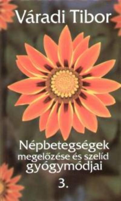 Népbetegségek megelőzése és szelíd gyógymódjai 3.