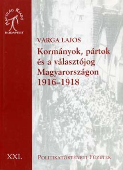 Kormányok, pártok és választójog Magyarországon 1918-1919