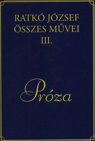 Ratkó József összes művei III. - Próza