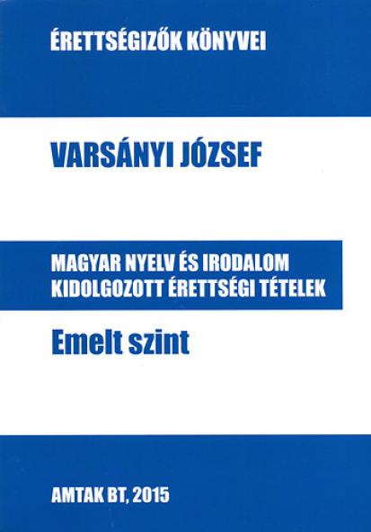 Magyar nyelv és irodalom kidolgozott érettségi tételek - Emelt szint