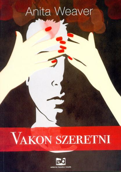 Vakon szeretni