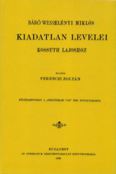 Báró Wesselényi Miklós kiadatlan levelei Kossuth Lajoshoz