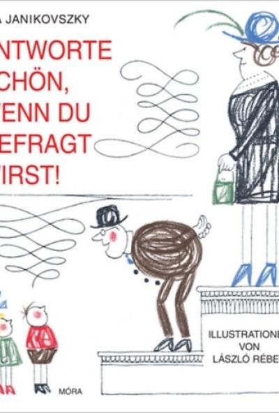 Antwörte schön, wenn du gefragt wirst!