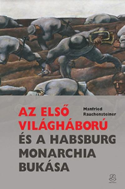 Az első világháború és a Habsburg Monarchia bukása