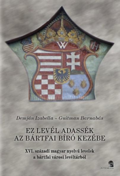 Ez a levél adassék az bártfai bíró kezébe