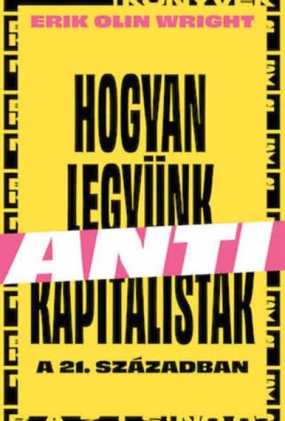 Hogyan legyünk antikapitalisták a 21. században