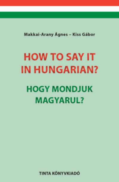 How to say it in Hungarian? - Hogy mondjuk magyarul?