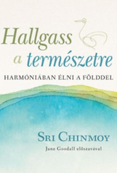 Hallgass a természetre