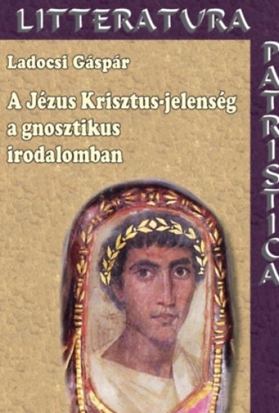 A Jézus Krisztus-jelenség a gnosztikus irodalomban