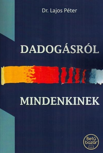 Dadogásról mindenkinek