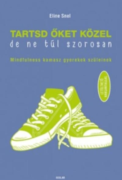 Tartsd őket közel, de ne túl szorosan!