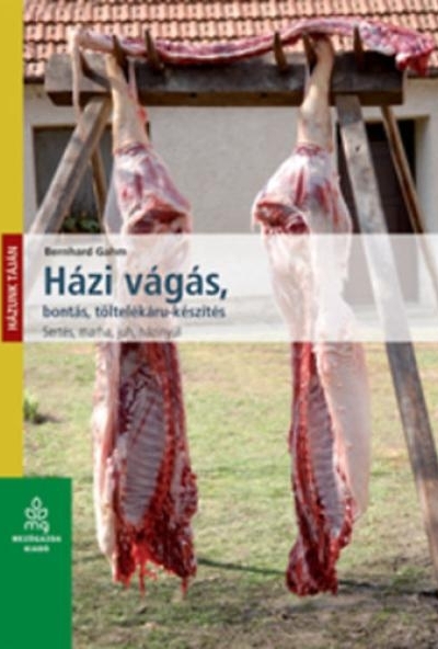 Házi vágás, bontás, töltelékáru-készítés