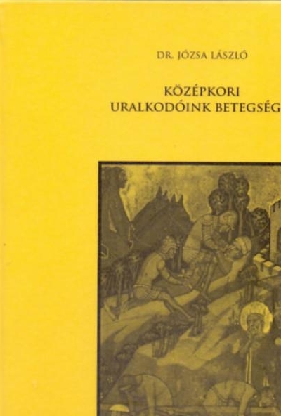 Középkori uralkodóink betegségei