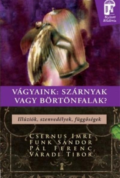 Vágyaink: szárnyak vagy börtönfalak?