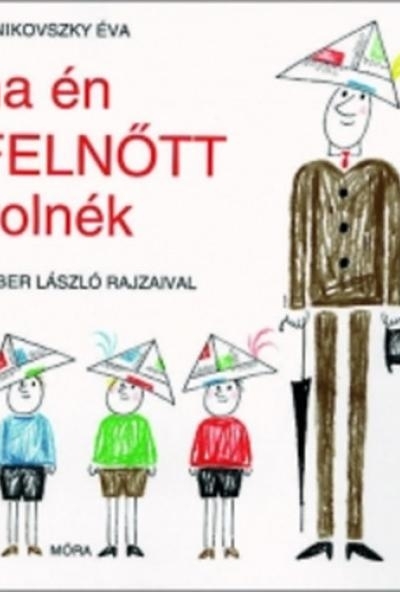 Ha én felnőtt volnék