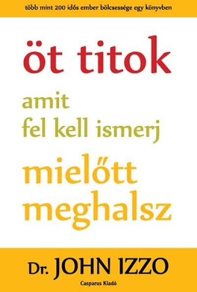 Öt titok amit fel kell ismerj, mielőtt meghalsz