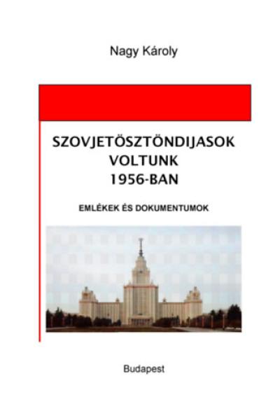 Szovjetösztöndíjasok voltunk 1956-ban