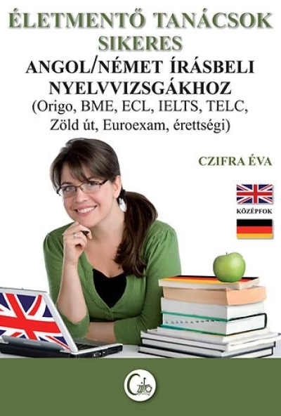 Életmentő tanácsok sikeres angol/német írásbeli nyelvvizsgákhoz