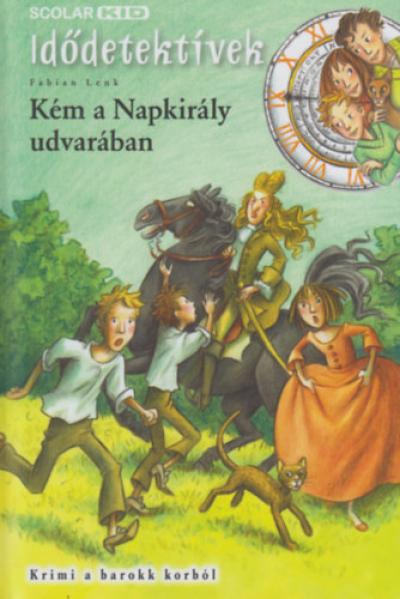 Kém a Napkirály udvarában - Idődetektívek 19.