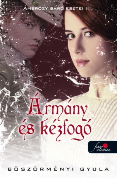 Ármány és kézfogó - Ambrózy báró esetei III. - puha kötés