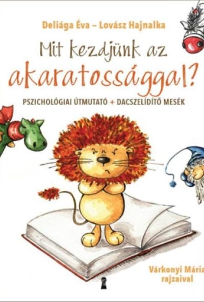 Mit kezdjünk az akaratossággal?