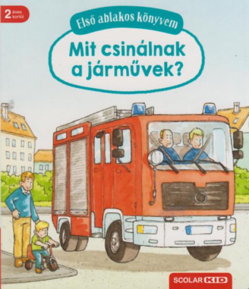 Első ablakos könyvem - Mit csinálnak a járművek?