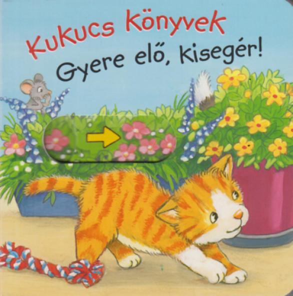 Kukucs könyvek - Gyere elő, kisegér!