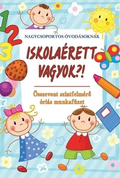 Iskolaérett vagyok?! - Összevont szintfelmérő óriás munkafüzet