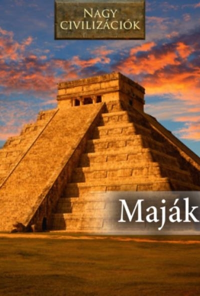 Nagy civilizációk - Maják