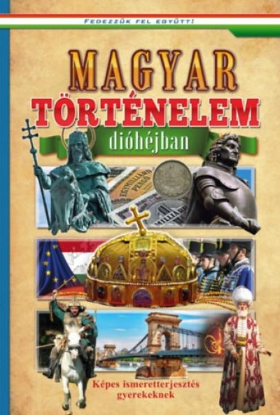 Magyar történelem dióhéjban