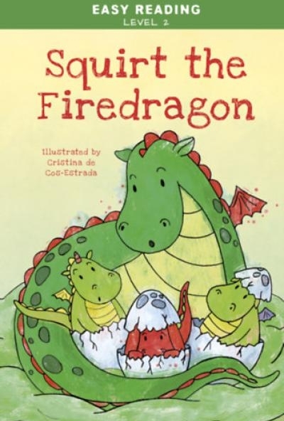 Easy Reading: Level 2 - Squirt the Firedragon