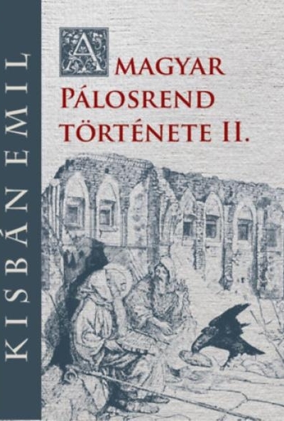 A magyar Pálosrend története II.